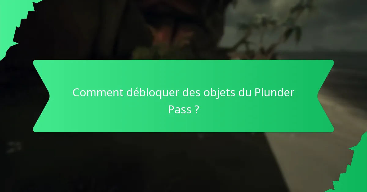Comment débloquer des objets du Plunder Pass ?