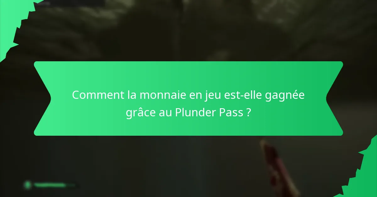 Comment la monnaie en jeu est-elle gagnée grâce au Plunder Pass ?