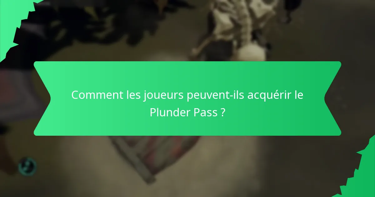 Comment les joueurs peuvent-ils acquérir le Plunder Pass ?