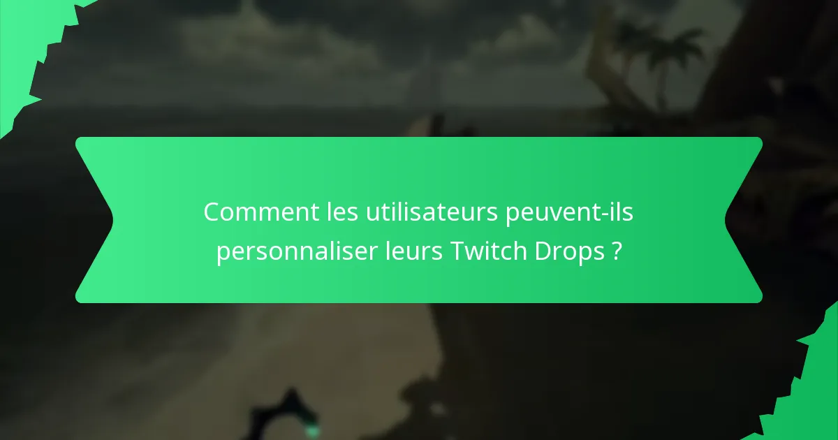 Quels designs uniques sont disponibles grâce aux Twitch Drops ?