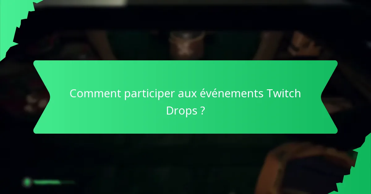 Comment participer aux événements Twitch Drops ?