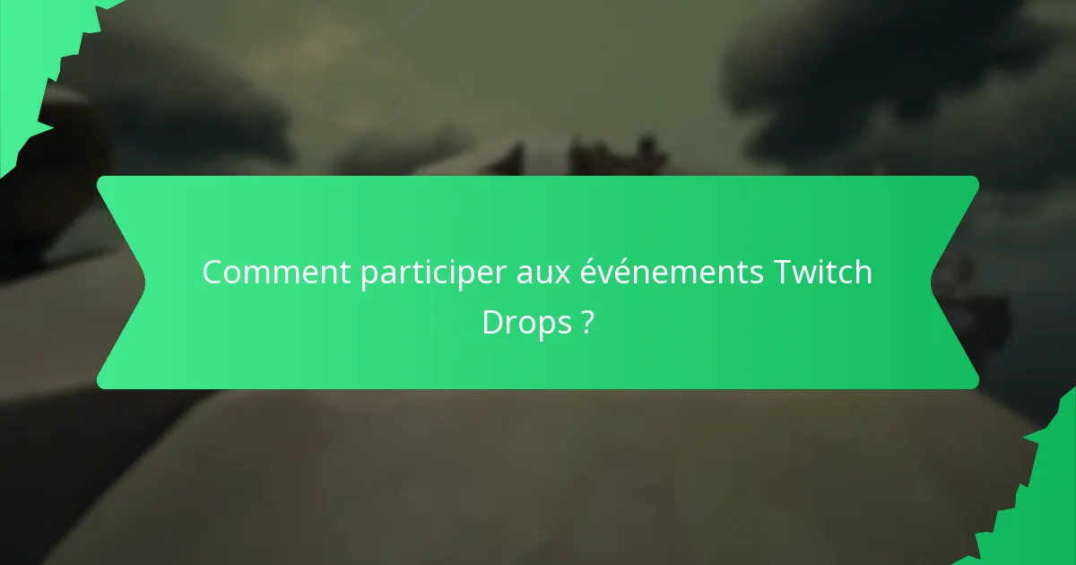 Quels cosmétiques d’événements spéciaux peuvent être obtenus via les Twitch Drops ?