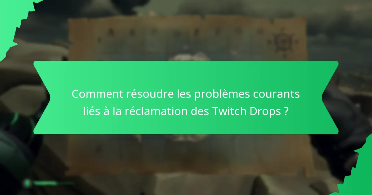 Quels événements offrent des Twitch Drops et comment puis-je participer ?