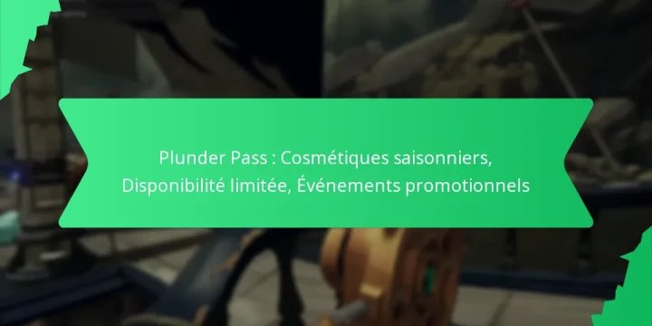 Plunder Pass : Cosmétiques saisonniers, Disponibilité limitée, Événements promotionnels