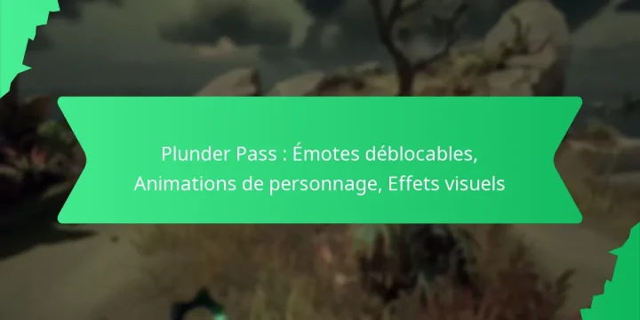 Plunder Pass : Émotes déblocables, Animations de personnage, Effets visuels