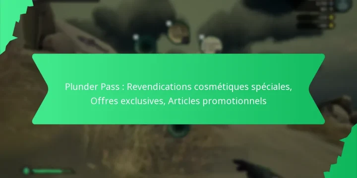 Plunder Pass : Revendications cosmétiques spéciales, Offres exclusives, Articles promotionnels