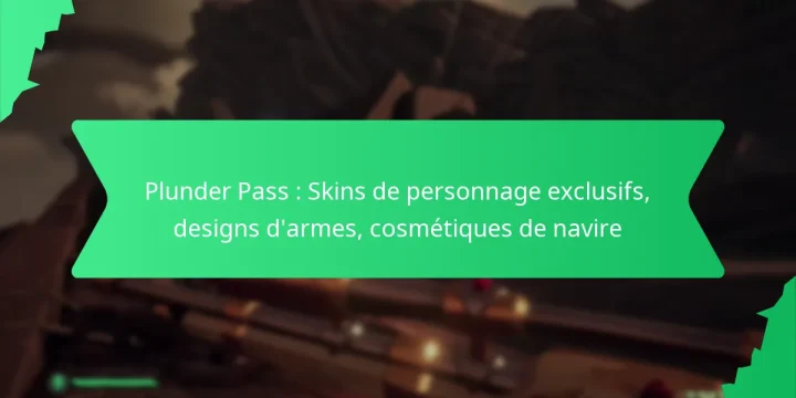 Plunder Pass : Skins de personnage exclusifs, designs d’armes, cosmétiques de navire