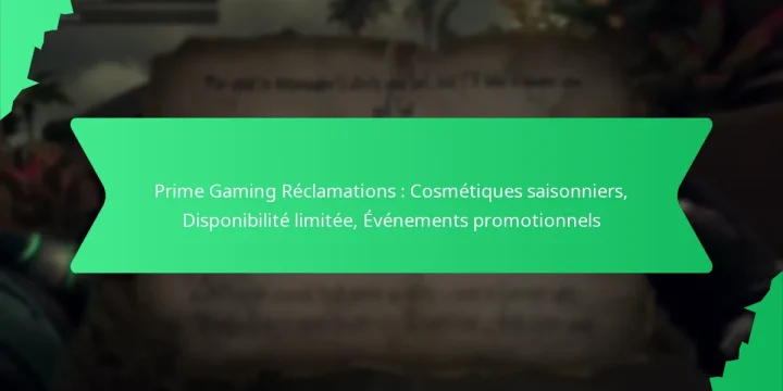 Prime Gaming Réclamations : Cosmétiques saisonniers, Disponibilité limitée, Événements promotionnels