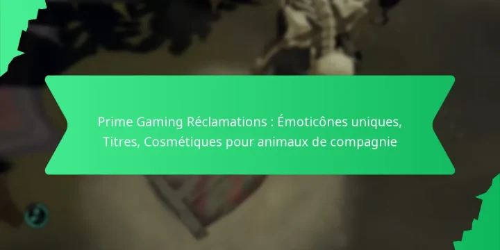 Prime Gaming Réclamations : Émoticônes uniques, Titres, Cosmétiques pour animaux de compagnie