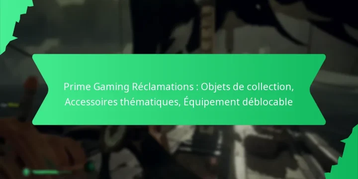 Prime Gaming Réclamations : Objets de collection, Accessoires thématiques, Équipement déblocable