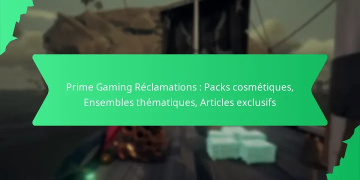 Prime Gaming Réclamations : Packs cosmétiques, Ensembles thématiques, Articles exclusifs