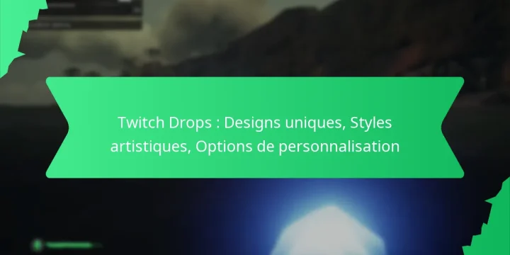 Twitch Drops : Designs uniques, Styles artistiques, Options de personnalisation