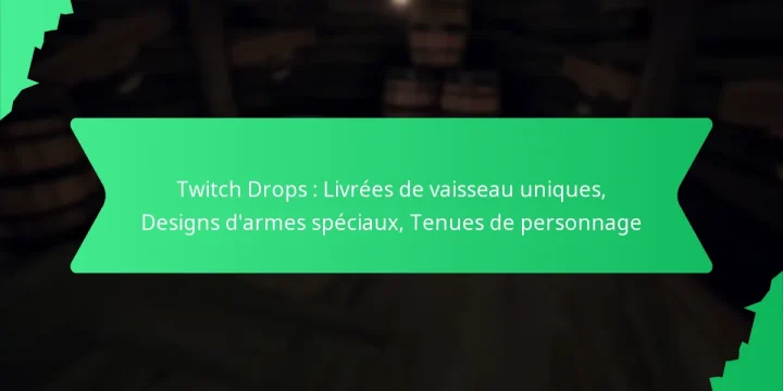 Twitch Drops : Livrées de vaisseau uniques, Designs d’armes spéciaux, Tenues de personnage