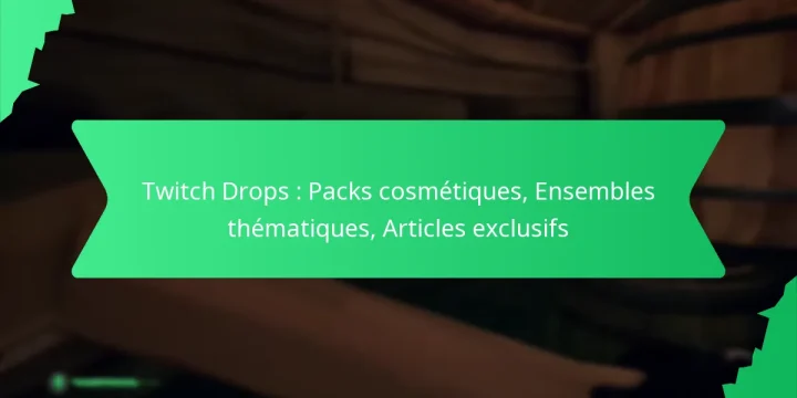 Twitch Drops : Packs cosmétiques, Ensembles thématiques, Articles exclusifs