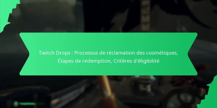 Twitch Drops : Processus de réclamation des cosmétiques, Étapes de redemption, Critères d’éligibilité