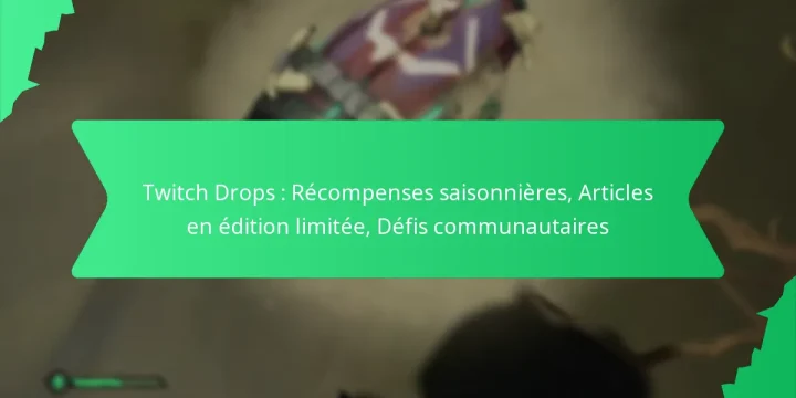 Twitch Drops : Récompenses saisonnières, Articles en édition limitée, Défis communautaires