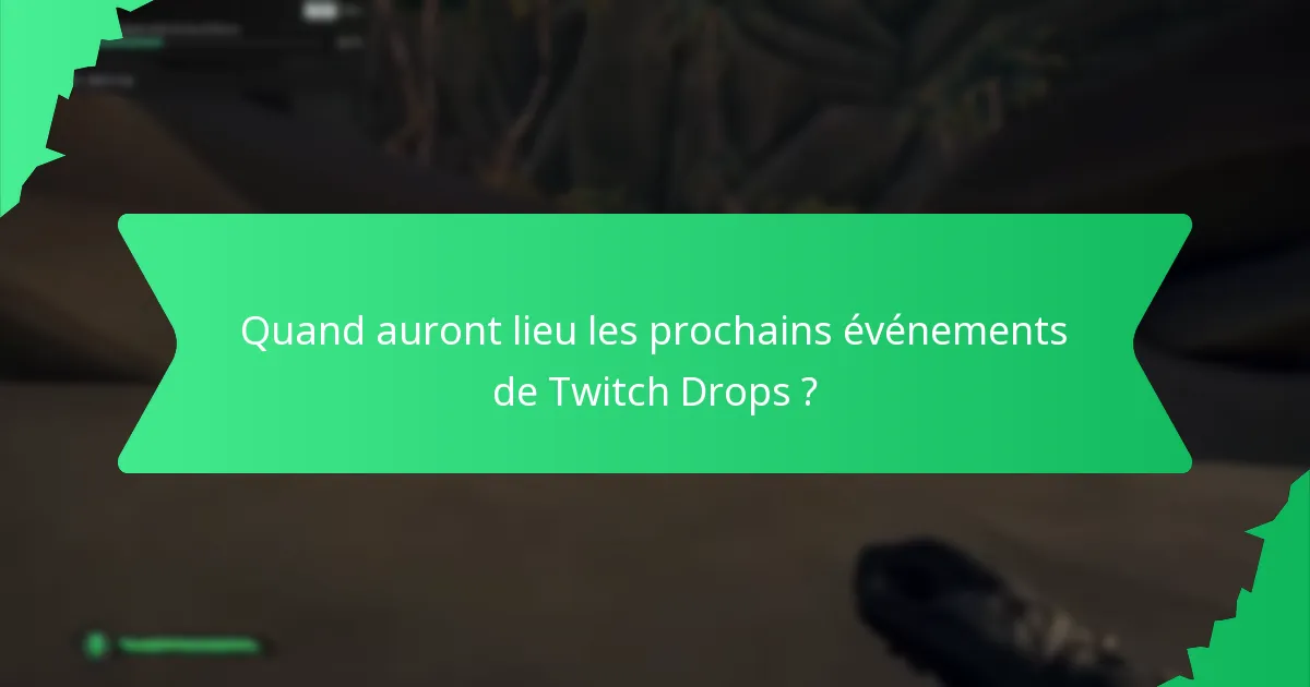 Comment maximiser vos chances de gagner des Twitch Drops ?