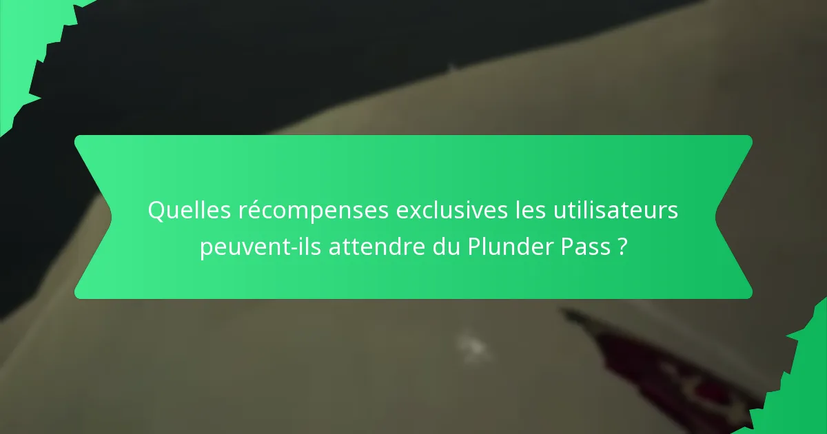 Quelles sont les incitations à l’engagement dans le Plunder Pass ?