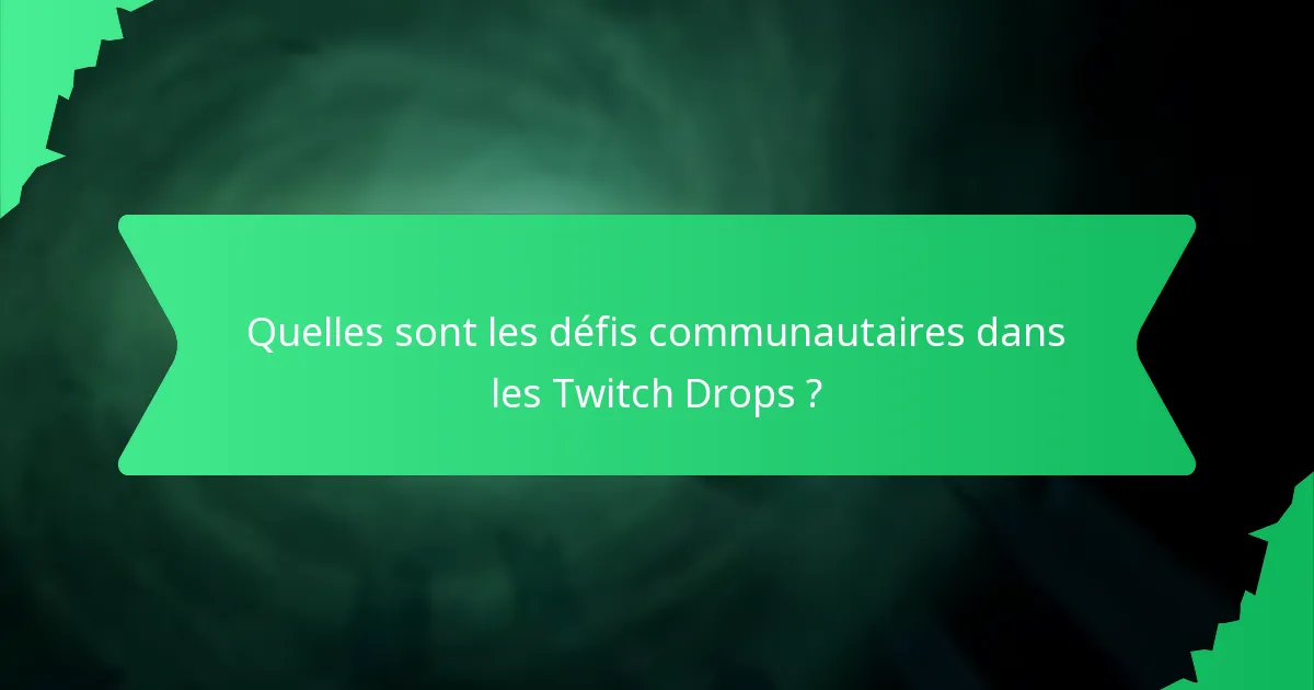 Comment les Twitch Drops actuels se comparent-ils aux événements passés ?