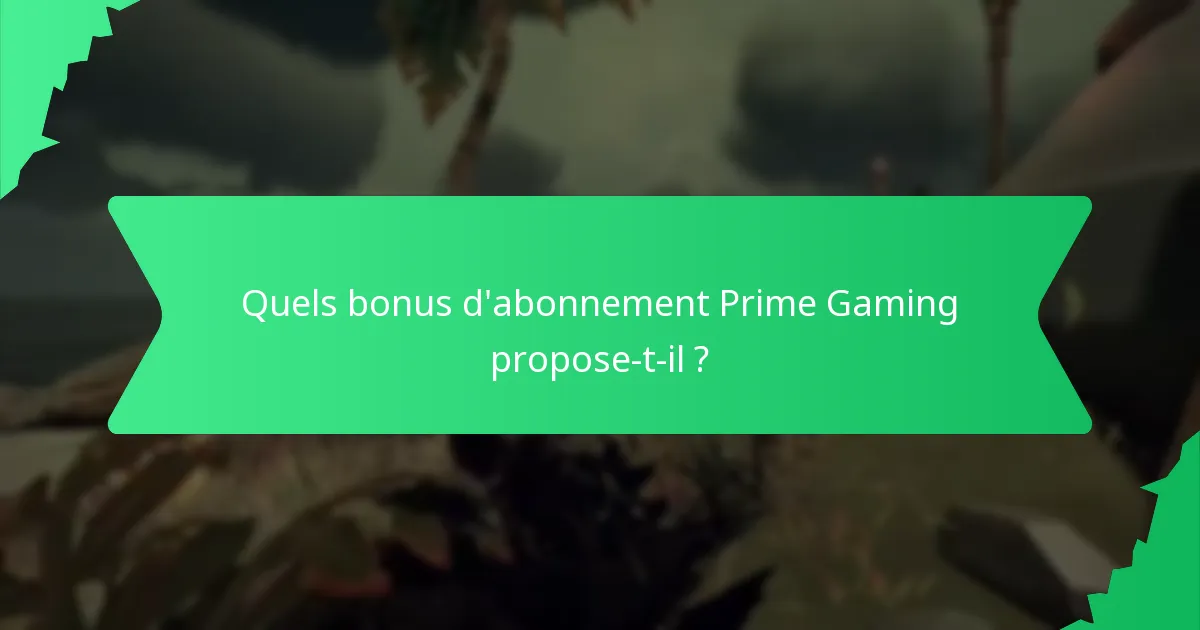 Quels bonus d’abonnement Prime Gaming propose-t-il ?