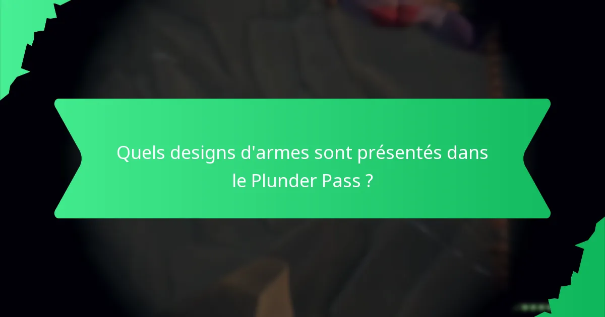 Quels designs d’armes sont présentés dans le Plunder Pass ?