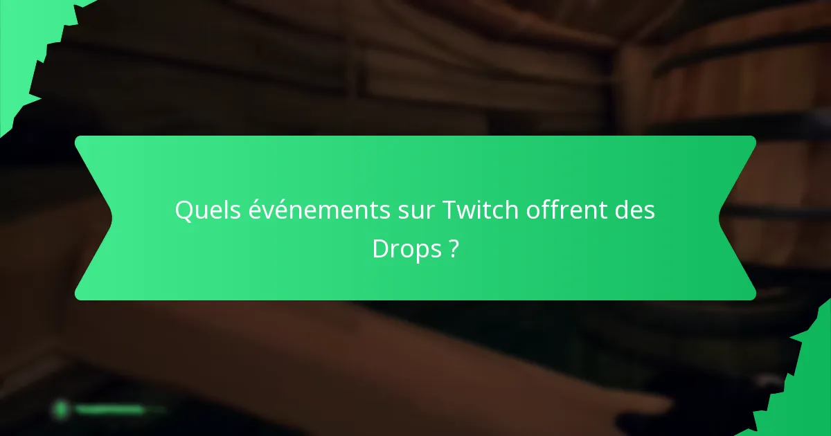 Quels événements sur Twitch offrent des Drops ?