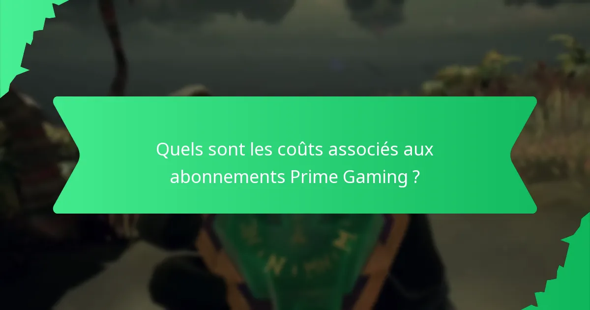 Quels sont les coûts associés aux abonnements Prime Gaming ?